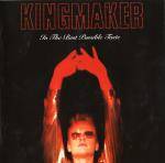 Kingmaker : In the Best Possible Taste